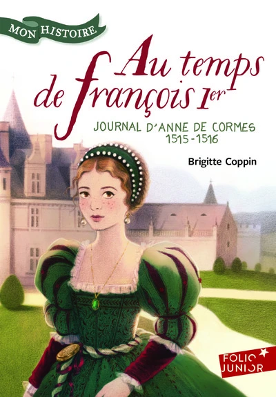 Au temps de François Ier : Journal d'Anne de Cormes 1515-1516