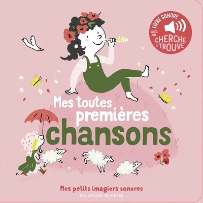 Mes toutes premières chansons: Des sons à écouter, des images à regarder