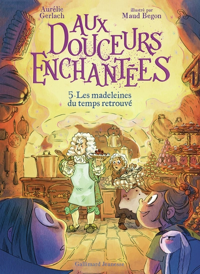 Aux douceurs enchantées, tome 5 : Les madeleines du temps retrouvé