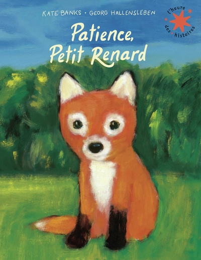 Patience, Petit Renard - L'heure des histoires - De 3 à 7 ans