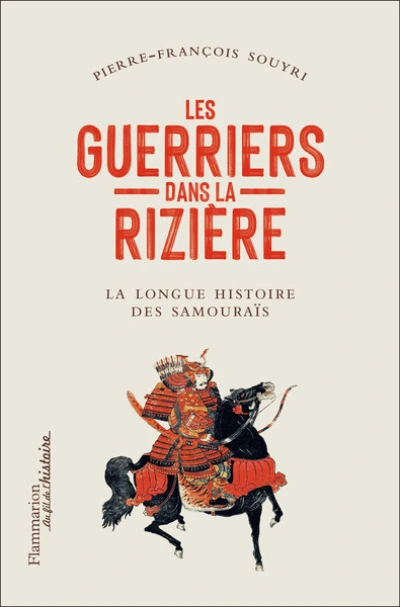 Les guerriers dans la rizière : La grande épopée des samouraïs