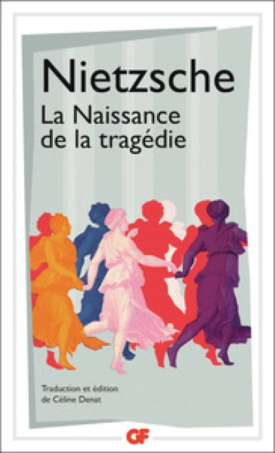 La naissance de la tragédie ou Hellénisme et pessimisme