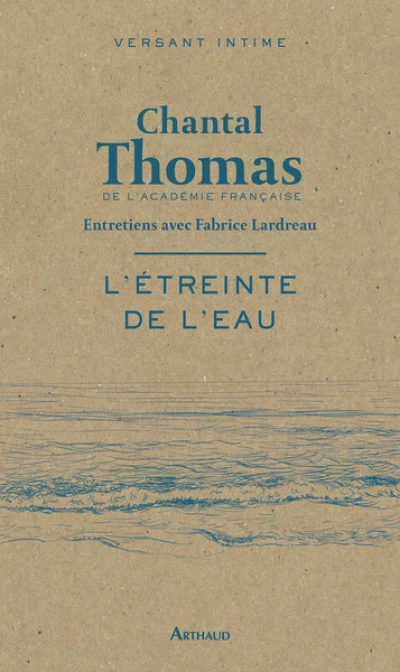 L'étreinte de l'eau: Entretiens avec Fabrice Lardreau