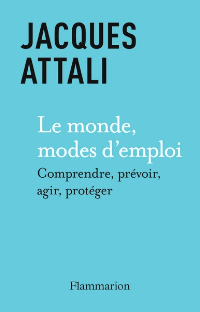 Le monde, modes d'emploi : Comprendre, prévoir, agir, protéger