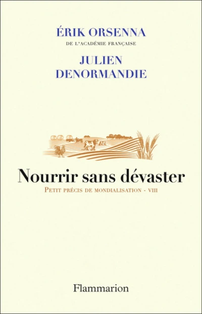 Voyage au coeur de nos contradictions: Nourrir sans dévaster