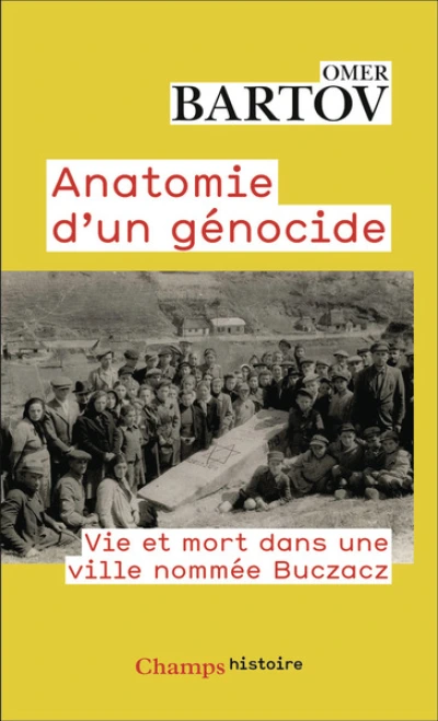 Anatomie d'un génocide: Vie et mort dans une ville nommée Buczacz