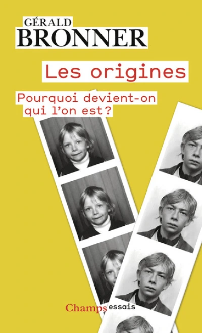Les origines: Pourquoi devient-on qui l'on est ?