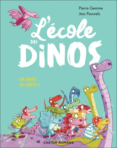L'école des dinos, tome 9 : En avant, les héros !