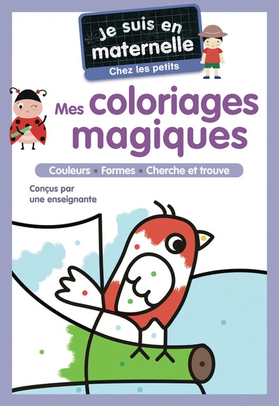 Je suis en maternelle, Chez les petits : Mes coloriages magiques