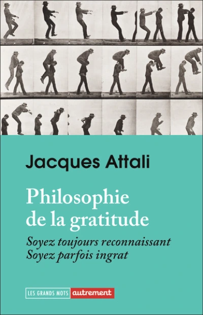 Philosophie de la gratitude: Soyez toujours reconnaissant, soyez parfois ingrat