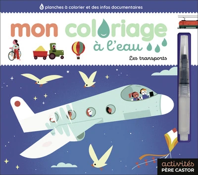 Mon coloriage à l'eau - Les transports: 6 planches à colorier et des infos documentaires