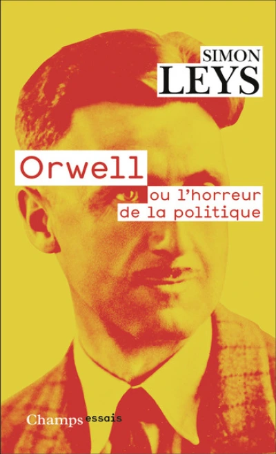 Orwell : Ou L'horreur de la politique