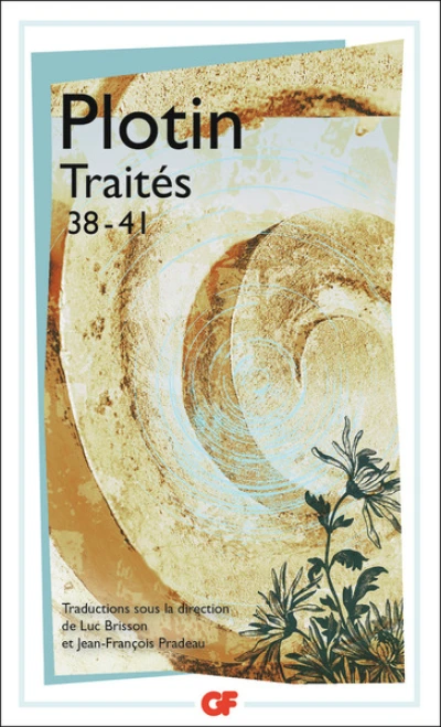Traités 38-41 : 38. Comment la multiplicité des idées s'est établie et sur le Bien ; 39. Sur le volontaire et sur la volonté de l'Un ; 40. Sur le monde ; 41. Sur la sensation et la mémoire