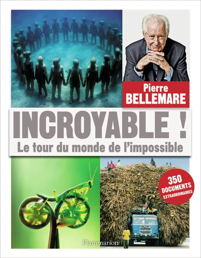 Incroyable ! Le tour du monde de l'impossible