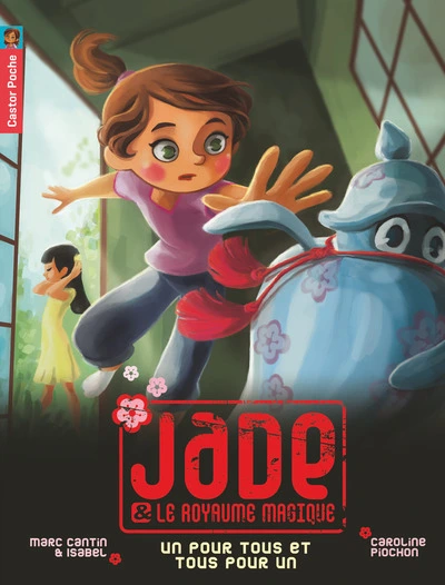 Jade & le royaume magique, tome 6 : Un pour tous et tous pour un