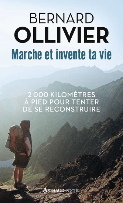 Marche et invente ta vie : 2000 kilomètres à pied pour tenter de se reconstruire