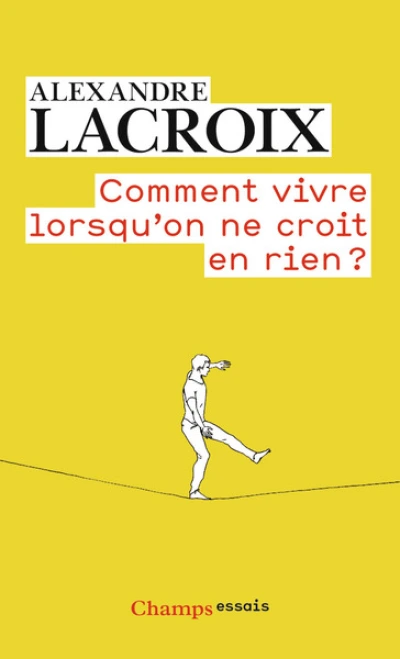 Comment vivre lorsqu'on ne croit en rien ?