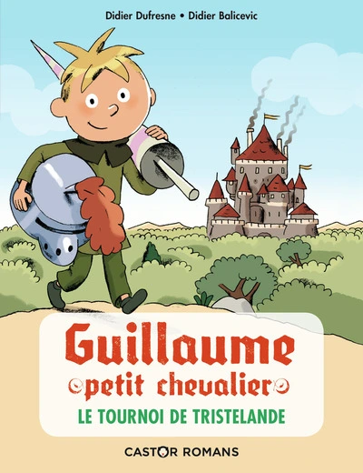Guillaume petit chevalier, tome 1 : Le tournoi de Tristelande