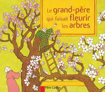 Le grand-père qui faisait fleurir les arbres