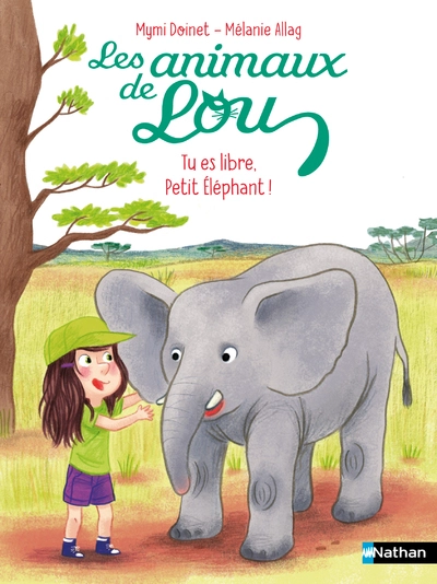 Les animaux de Lou : Tu es libre, petit éléphant !