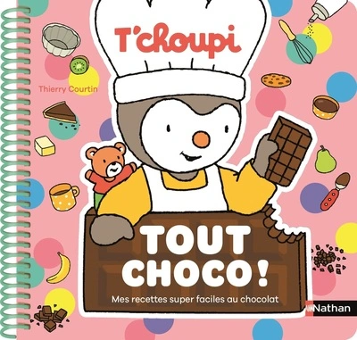 T'choupi - Tout choco ! : Mes recettes super faciles au chocolat