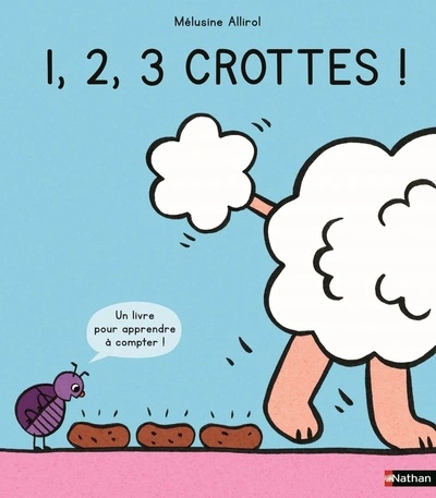 1,2,3 crottes ! - Un drôle de livre pour apprendre à compter jusqu'à 10 - dès 2 ans