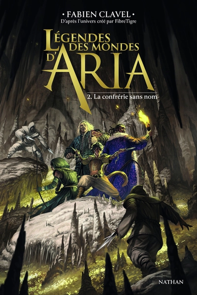 Légendes des mondes d'Aria, tome 2 : La Confrérie sans nom