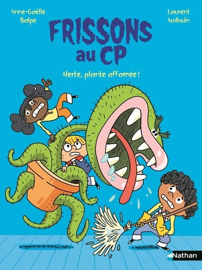 Frissons au CP : Alerte, plante affamée ! - la série CP pour trembler... de rire ! - dès 6 ans