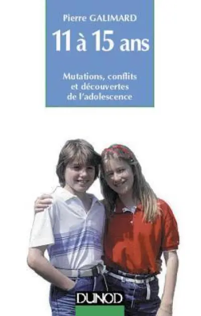 11 à 15 ans. Mutations, conflits et découvertes de l'adolescence
