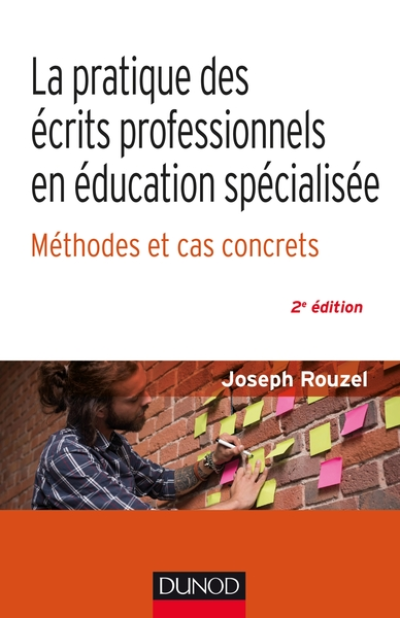 La pratique des écrits professionnels en éducation spécialisée - 2e éd. - Méthodes et cas concrets