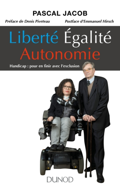 Liberté Égalité Autonomie - Handicap : pour en finir avec l'exclusion