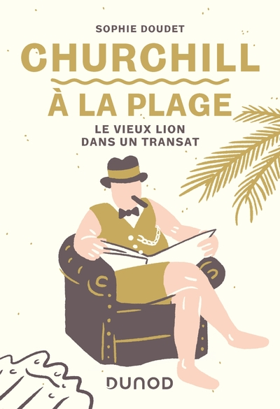 Churchill à la plage : Le Vieux Lion dans un transat