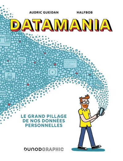 Datamania : Le grand pillage de nos données personnelles