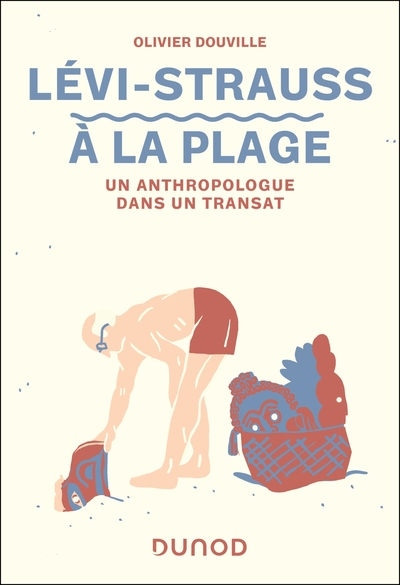 Lévi-Strauss à la plage: Un anthropologue dans un transat