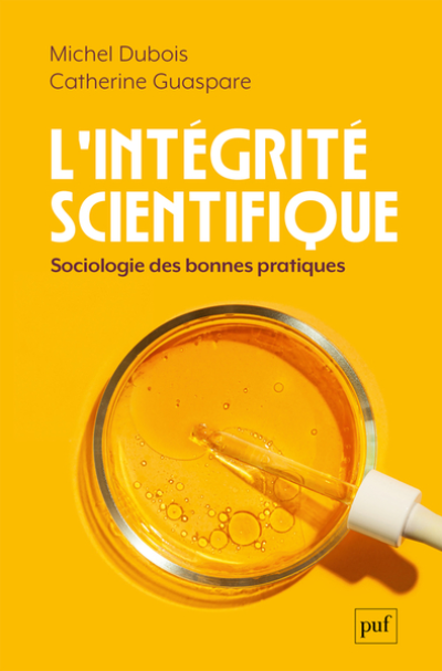 L'intégrité scientifique: Sociologie des bonnes pratiques