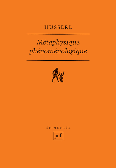 Métaphysique phénoménologique: Manuscrits posthumes