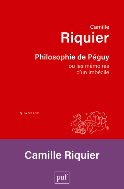 Philosophie de Péguy: ou les mémoires d'un imbécile
