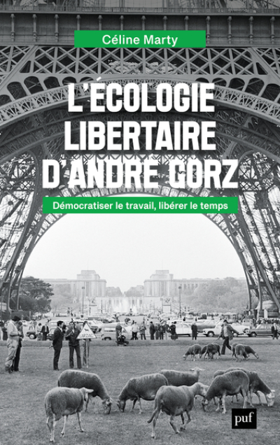 L'écologie libertaire d'André Gorz: Démocratiser le travail, libérer le temps