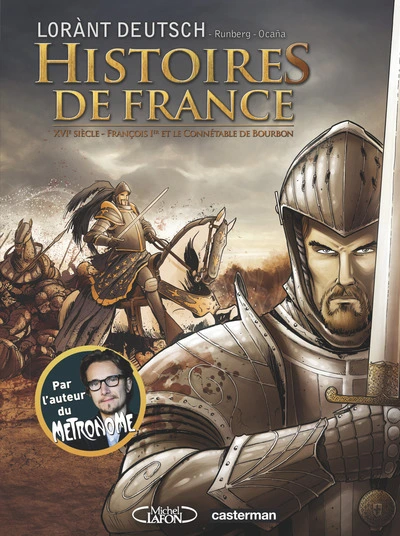 Histoires de France, Tome 1 : XVIe Siècle - François 1er et le Connétable de Bourbon
