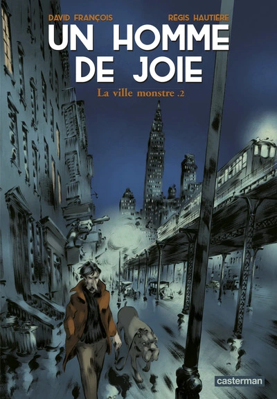 Un homme de joie, tome 2 : La ville monstre
