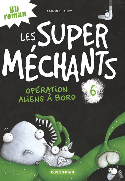 Les super méchants, tome 6 : Opération aliens à bord