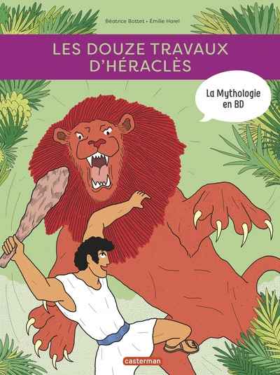 La Mythologie en BD : Les douze travaux d'Héraclès