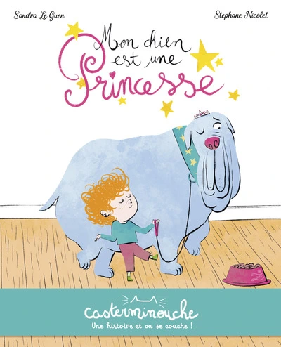 Mon chien est une princesse : Casterminouche