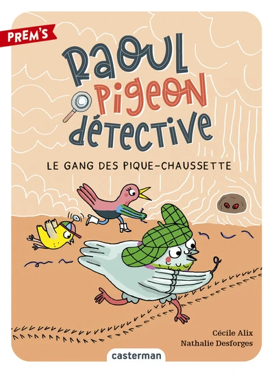 Raoul pigeon détective, tome 3 : Le gang des pique-chaussette
