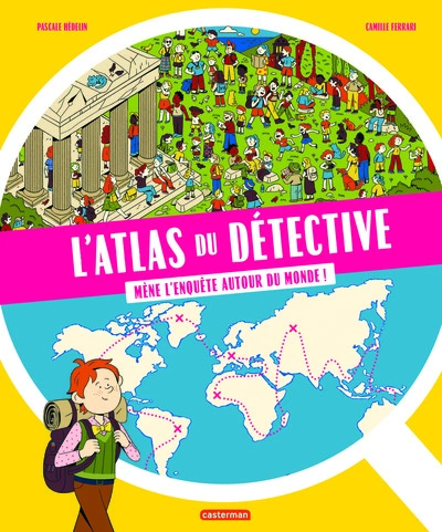 L'atlas du détective. Mene l'enquête autour du monde