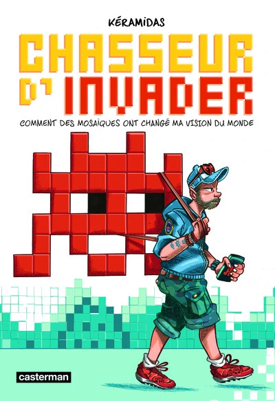 Chasseur d'Invader : Comment des mosaïques ont changé ma vision du monde (BD)