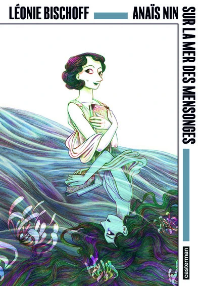 Anaïs Nin sur la mer des mensonges (BD)