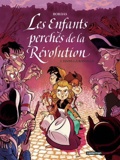 Les enfants perchés de la Révolution, tome 3 : Dans la Bastille