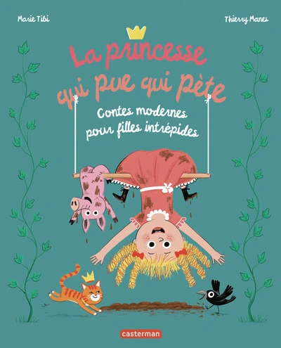La princesse qui pue qui pète : Contes modernes pour filles intrépides