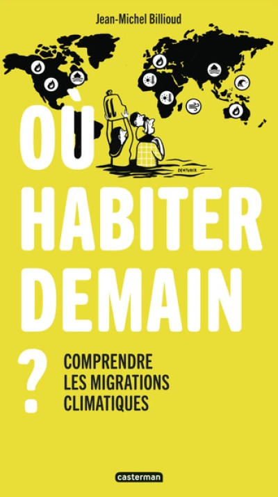 Où habiter demain ?: Comprendre les migrations climatiques